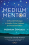 Medium Mentor (10 Powerful Tecniques to Awaken Divine Guidance for Yourself and Others) by MaryAnn DiMarco, 9781608687633