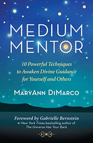 Medium Mentor (10 Powerful Techniques to Awaken Divine Guidance for Yourself and Others) by MaryAnn DiMarco, Gabrielle Bernstein, 9781608687633