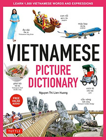 Vietnamese Picture Dictionary (Learn 1,500 Vietnamese Words and Expressions - For Visual Learners of All Ages (Includes Online Audio)) by Nguyen Thi Lien Huong, 9780804853736