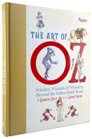 The Art of Oz (Witches, Wizards, and Wonders Beyond the Yellow Brick Road) by Gabriel Gale, John Fricke, Michael Patrick Hearn, 9780789341013