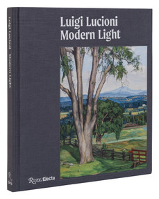 Luigi Lucioni (Modern Light) by David Brody, Thomas Denenberg, Katie Wood Kirchhoff, Alexander Nemerov, Richard Saunders, 9780847869916