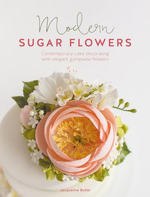 Modern Sugar Flowers (Contemporary cake decorating with elegant gumpaste flowers) - 9781446309339 by Jacqueline Butler, 9781446309339
