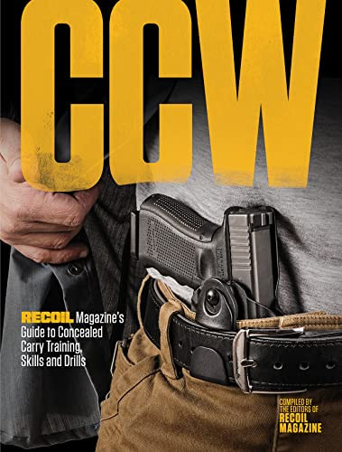 CCW (RECOIL Magazine's Guide to Concealed Carry Training, Skills and Drills) by Recoil Editors, 9781951115654