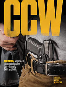 CCW (RECOIL Magazine's Guide to Concealed Carry Training, Skills and Drills) by Recoil Editors, 9781951115654