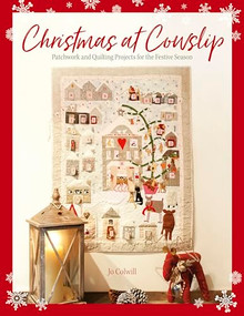 Christmas at Cowslip (Christmas sewing and quilting projects for the festive season) by Jo Colwill, 9781446309261