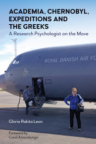 Academia, Chernobyl, Expeditions and the Greeks (A Research Psychologist on the Move) by Gloria Leon, 9781839982750