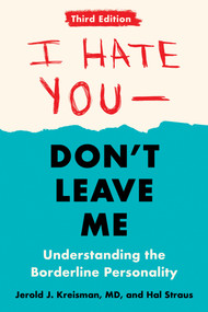 I Hate You--Don't Leave Me: Third Edition (Understanding the Borderline Personality) by Jerold J. Kreisman, Hal Straus, 9780593418499