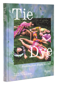 Tie Dye (Fashion From Hippie to Chic) by Kate McNamara, Molly Young, 9780847865345