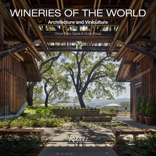 Wineries of the World (Architecture and Viniculture) by Oscar Riera Ojeda, Victor Deupi, 9780847869589