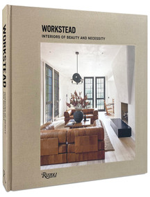 Workstead (Interiors of Beauty and Necessity) by Workstead, David Sokol, 9780847870912