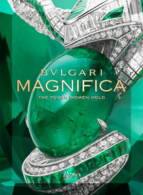 Bvlgari Magnifica (The Power Women Hold) by Tina Leung, Amanda Nguyen, Lucia Silvestri, Mia Moretti, Noor Tagouri, 9788891832962