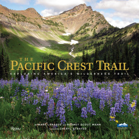 The Pacific Crest Trail (Hiking America's Wilderness Trail) by Bart Smith, Mark Larabee, The Pacific Crest Trail Association, 9780789337887
