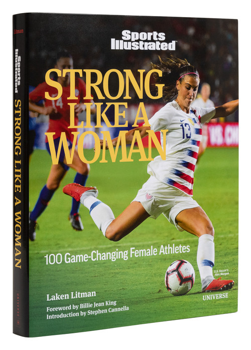 Strong Like a Woman (100 Game-changing Female Athletes) by Laken Litman, Stephen Cannella, Billie Jean King, Sports Illustrated, 9780789341198