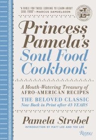 Princess Pamela's Soul Food Cookbook (A Mouth-Watering Treasury of Afro-American Recipes) by Pamela Strobel, Matt Lee, Ted Lee, 9780847858422