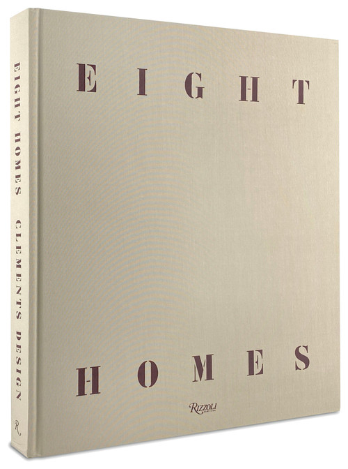Eight Homes: Clements Design by Kathleen Clements, Tommy Clements, Mayer Rus, 9780847870585