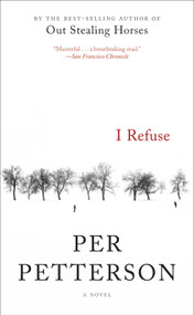 I Refuse (A Novel) by Per Petterson, Don Bartlett, 9781555977405