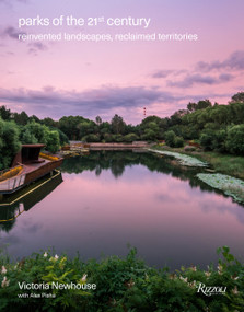 Parks of the 21st Century (Reinvented Landscapes, Reclaimed Territories) by Victoria Newhouse, Alex Pisha, 9780847870622