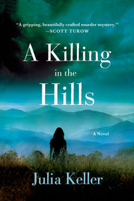 A Killing in the Hills (A Novel) by Julia Keller, 9781250028754