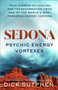 Sedona, Psychic Energy Vortexes (True Stories of Healing and Transformation from One of the Worlds Most Powerful Energy Centers) by Dick Sutphen, 9781401966829
