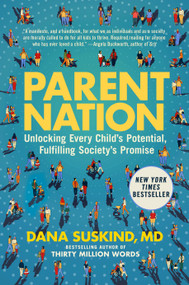Parent Nation (Unlocking Every Child's Potential, Fulfilling Society's Promise) by Dana Suskind, Lydia Denworth, 9780593185605