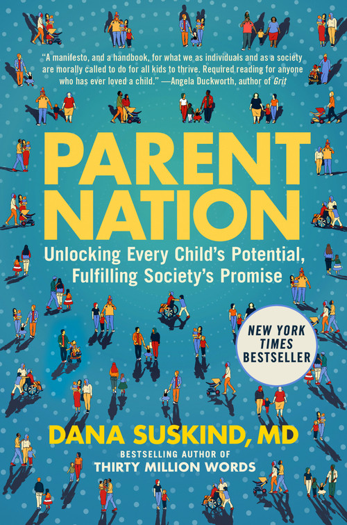 Parent Nation (Unlocking Every Child's Potential, Fulfilling Society's Promise) by Dana Suskind, MD, Lydia Denworth, 9780593185605