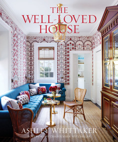 The Well-Loved House (Creating Homes with Color, Comfort, and Drama) by Ashley Whittaker, Christopher Spitzmiller, 9780847869527