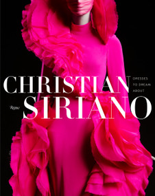 Christian Siriano: Dresses to Dream About by Christian Siriano, 9780847871070