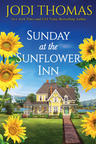 Sunday at the Sunflower Inn (A Heartwarming Texas Love Story) by Jodi Thomas, 9781420151374