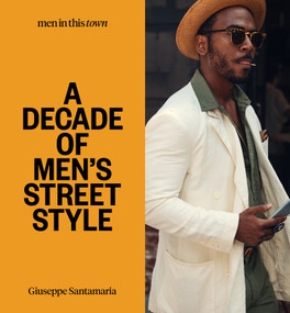 Men in This Town: A Decade of Men's Street Style by Giuseppe Santamaria, 9781922417381
