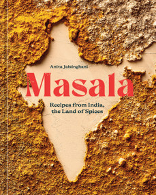 Masala (Recipes from India, the Land of Spices [A Cookbook]) by Anita Jaisinghani, 9781984860705
