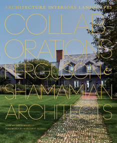 Collaborations: Architecture, Interiors, Landscapes (Ferguson & Shamamian Architects) by David Masello, Margaret Russell, 9780847870608