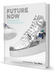 Future Now: Virtual Sneakers to Cutting-Edge Kicks by Elizabeth Semmelhack, 9780847871223