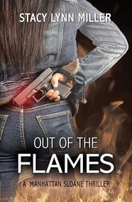 Out of the Flames by Stacy Lynn Miller, 9781642471328
