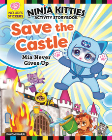 Ninja Kitties Save the Castle Activity Storybook (Mia Never Gives Up) by Kayomi Harai, Rob Hudnut, 9781641241694