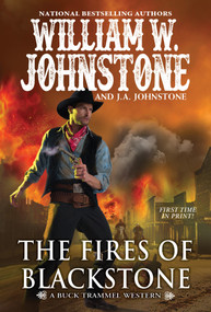 The Fires of Blackstone by William W. Johnstone, J.A. Johnstone, 9780786048649