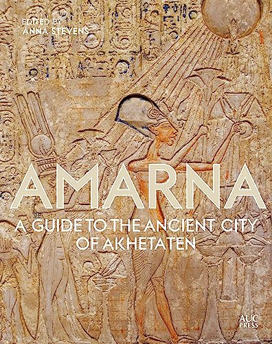 Amarna (A Guide to the Ancient City of Akhetaten) by Anna Stevens, 9789774169823