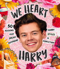 We Heart Harry (50 Reasons Your Dream Boyfriend Harry Styles Is Perfection) by Billie Oliver, 9781922417657