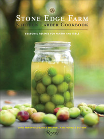 Stone Edge Farm Kitchen Larder Cookbook by John McReynolds, Mike Emanuel, Fiorella Butron, Leslie Sophia Lindell, 9780789337825