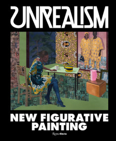 Unrealism (New Figurative Painting) by Jeffrey Deitch, Aria Dean, Alison Gingeras, Johanna Fateman, 9780847862429