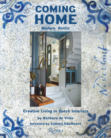Coming Home (Modern Rustic: Creative Living in Dutch Interiors) by Barbara de Vries, Lidewij Edelkoort, 9780847869909