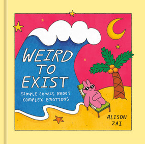 Weird to Exist (Simple Comics About Complex Emotions) by Alison Zai, 9781984860149