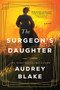 The Surgeon's Daughter (A Novel) by Audrey Blake, 9781728228754