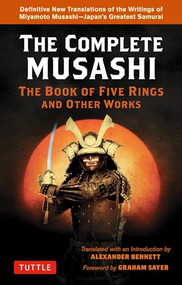 The Complete Musashi: The Book of Five Rings and Other Works by Miyamoto Musashi, Alexander Bennett, Graham Sayer, 9784805316160