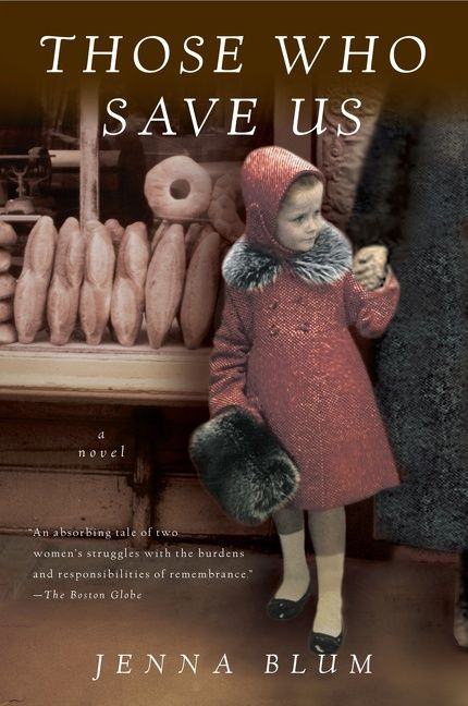Those Who Save Us by Jenna Blum, 9780156031660