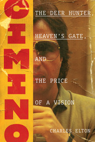 Cimino (The Deer Hunter, Heaven's Gate, and the Price of a Vision) by Charles Elton, 9781419747113