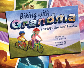 Biking with Grandma (A "Wish You Were Here" Adventure) by Chris Santella, Vivienne To, 9781419748042