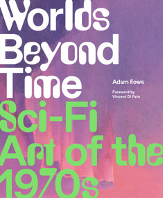 Worlds Beyond Time (Sci-Fi Art of the 1970s) by Adam Rowe, 9781419748691
