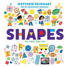 Shapes: My First Pop-Up! (A Pop Magic Book) (A Board Book) by Matthew Reinhart, Ekaterina Trukhan, 9781419749810