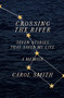 Crossing the River (Seven Stories That Saved My Life, A Memoir) by Carol Smith, 9781419750144