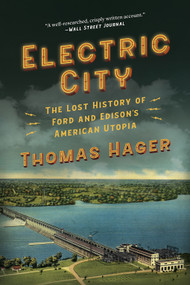 Electric City (The Lost History of Ford and Edison's American Utopia) - 9781419752988 by Thomas Hager, 9781419752988